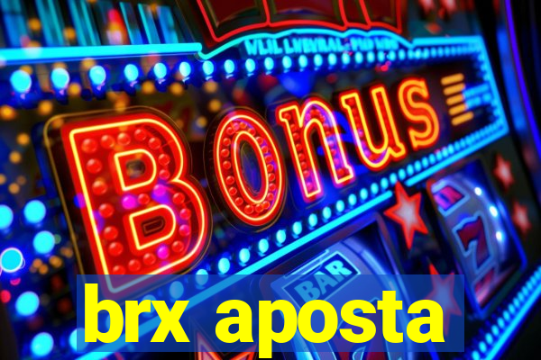 brx aposta